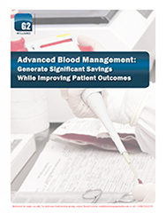 Advanced Blood Management: <br>Generate Significant Savings While Improving Patient Outcomes