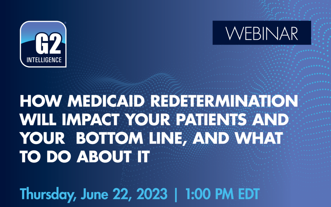 How Medicaid Redetermination Will Impact Your Patients and Your Bottom Line, and What to Do About It